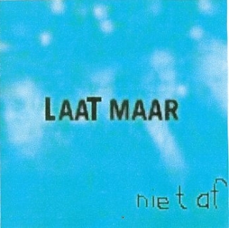 Laat maar- Niet af! (Leave it-Not finished!)2002